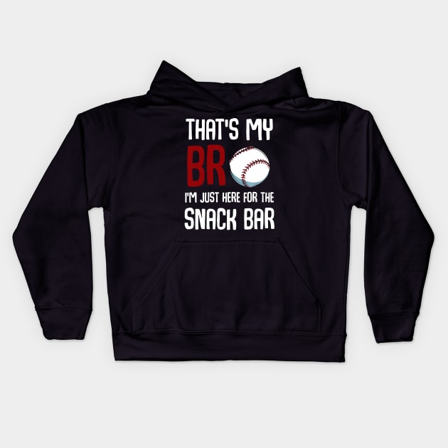 Thats My Bro Im Just Here for Snack Bar Funny Baseball Kids Hoodie by Chicu